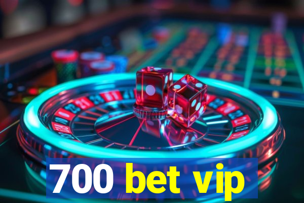 700 bet vip